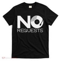 No Requests DJ Cool DJ Gear Music DJ T-Shirt thumb 0