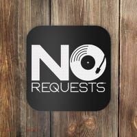 No Requests DJ Cool DJ Gear Music DJ Coaster thumb 0