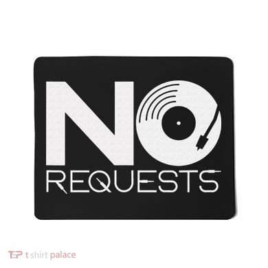 No Requests DJ Cool DJ Gear Music DJ Mousepad