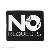No Requests DJ Cool DJ Gear Music DJ Mousepad thumb 0