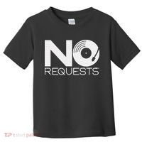 No Requests DJ Cool DJ Gear Music DJ Toddler T-Shirt thumb 0