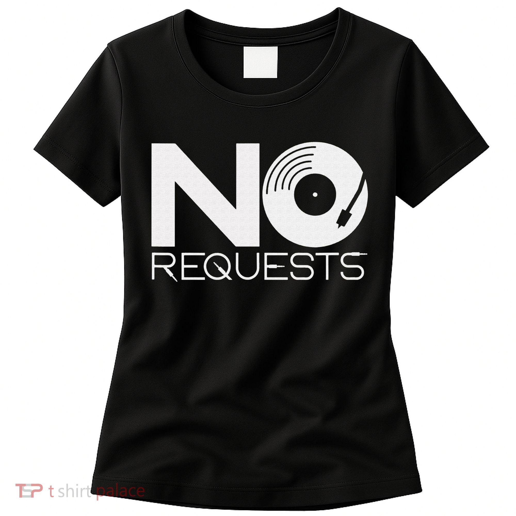 No Requests DJ Cool DJ Gear Music DJ Women's T-Shirt