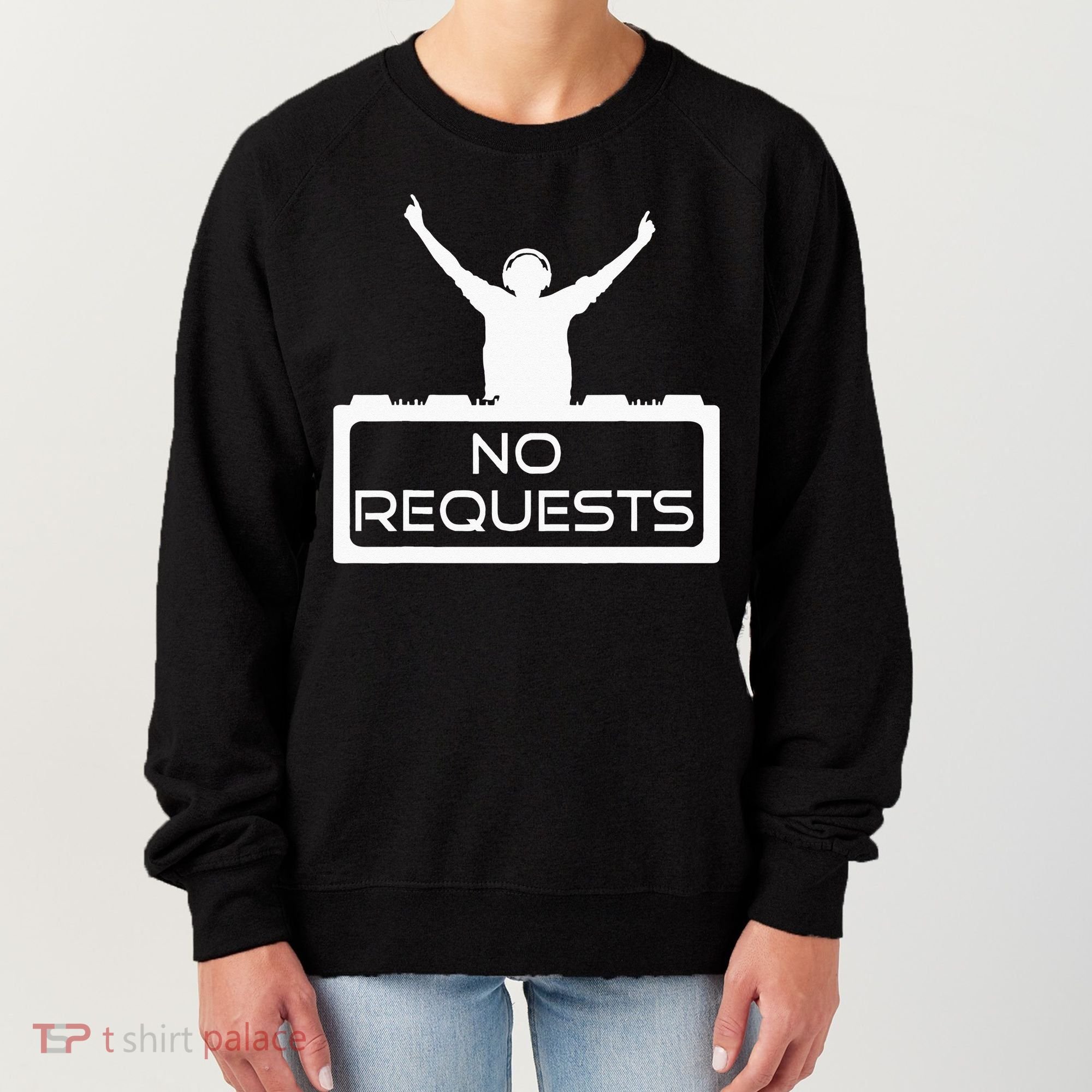 No Requests DJ Cool DJ Gear Music DJ S Deejay Women's Sweatshirt