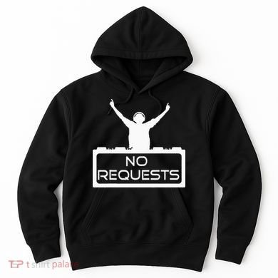 No Requests DJ Cool DJ Gear Music DJ S Deejay Hoodie