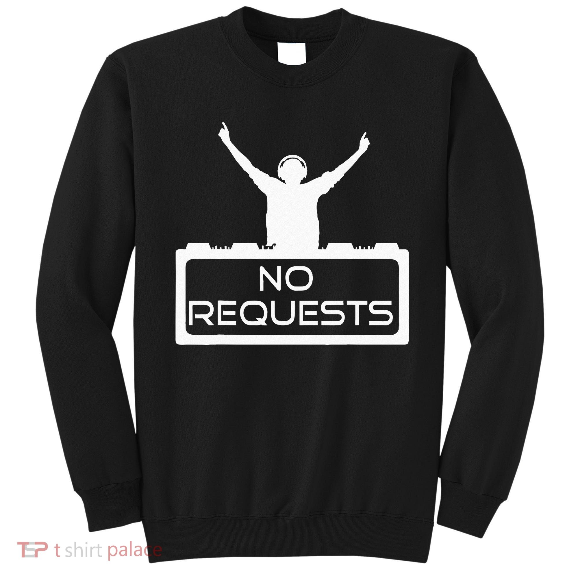 No Requests DJ Cool DJ Gear Music DJ S Deejay Sweatshirt