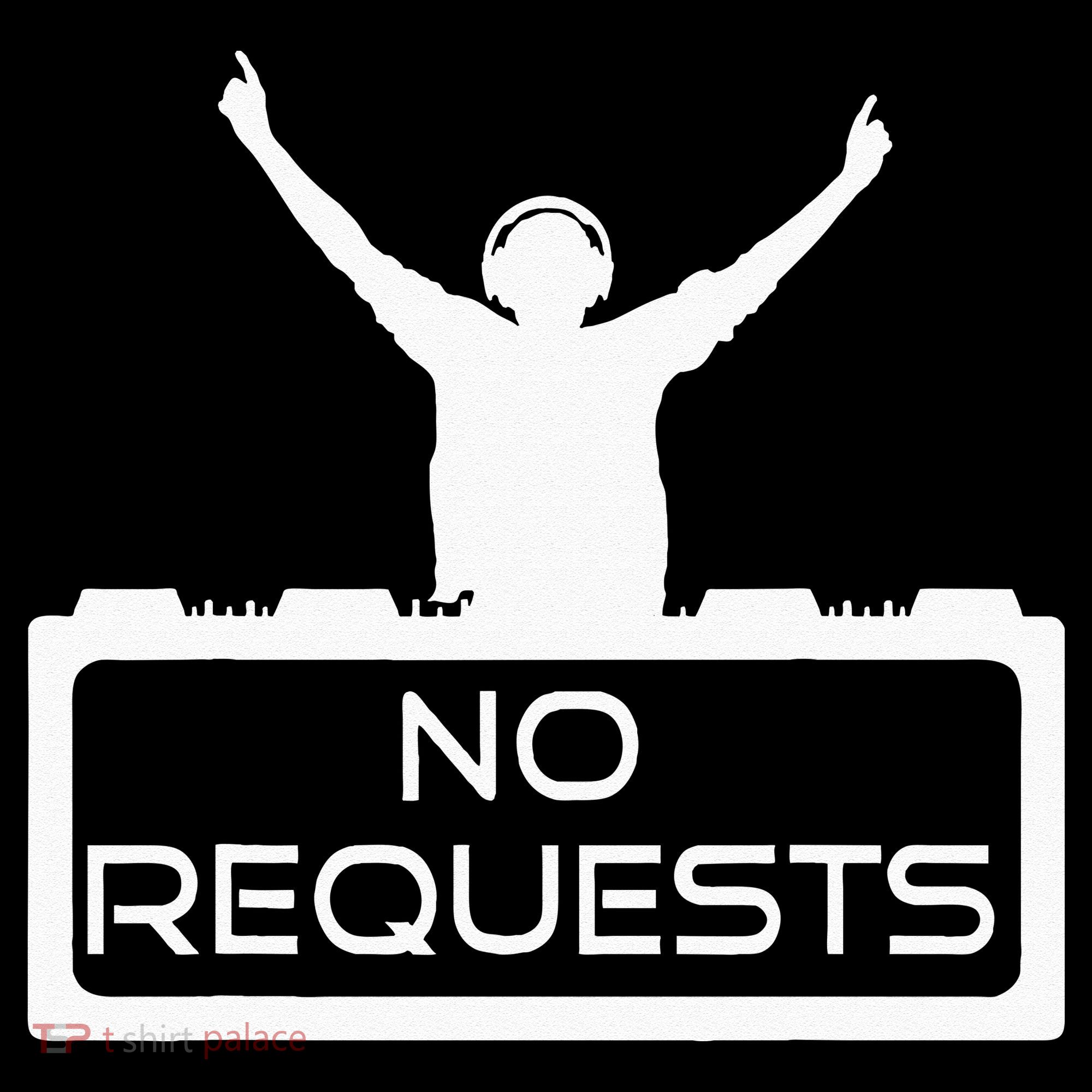No Requests DJ Cool DJ Gear Music DJ S Deejay Sweatshirt