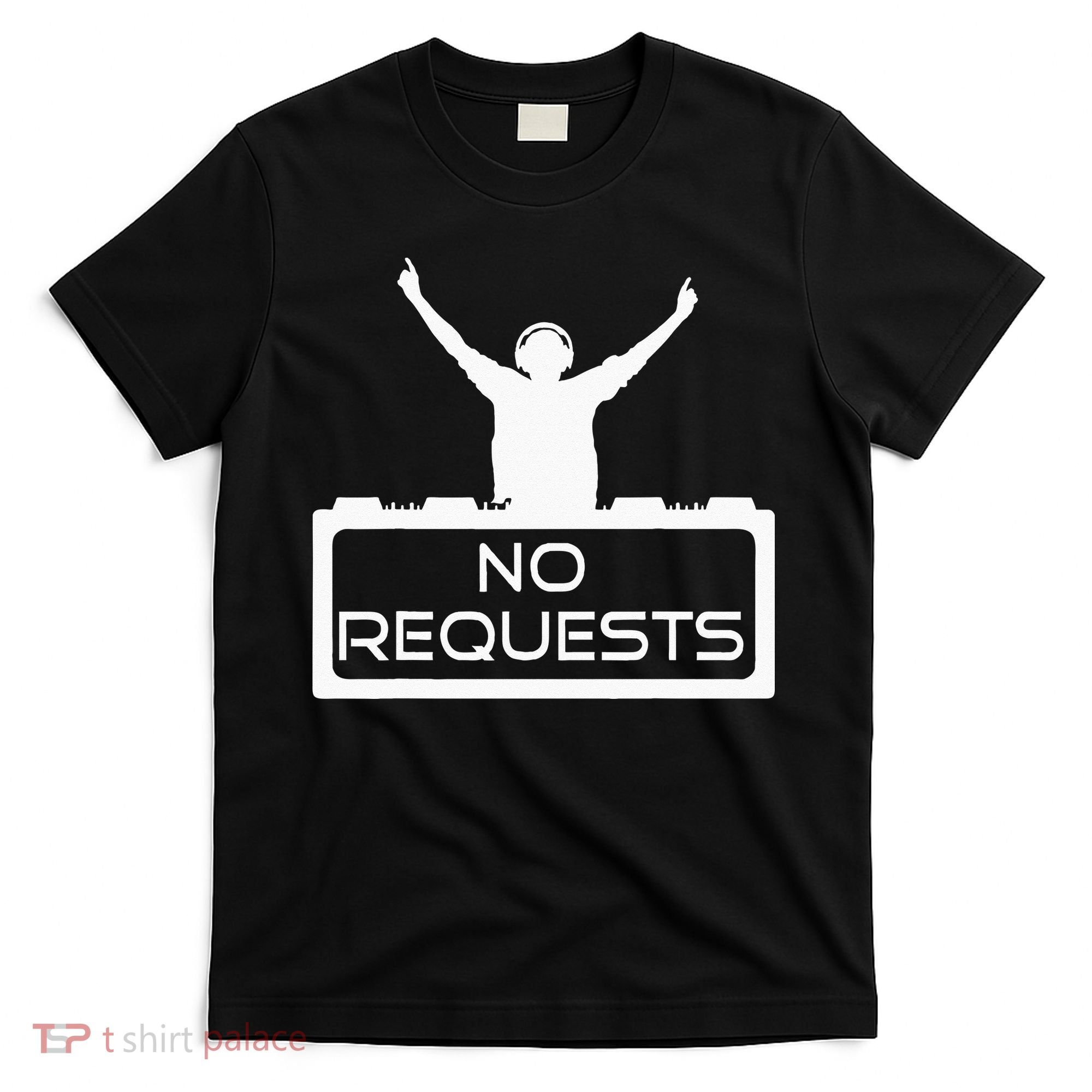 No Requests DJ Cool DJ Gear Music DJ S Deejay T-Shirt