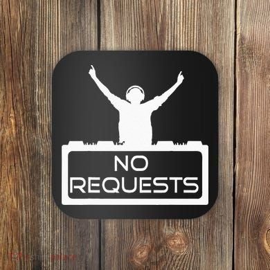 No Requests DJ Cool DJ Gear Music DJ S Deejay Coaster