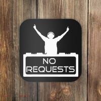 No Requests DJ Cool DJ Gear Music DJ S Deejay Coaster thumb 0