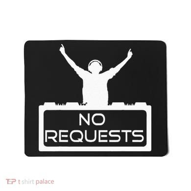 No Requests DJ Cool DJ Gear Music DJ S Deejay Mousepad