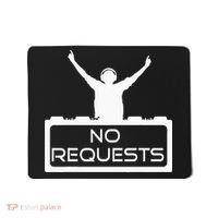 No Requests DJ Cool DJ Gear Music DJ S Deejay Mousepad thumb 0