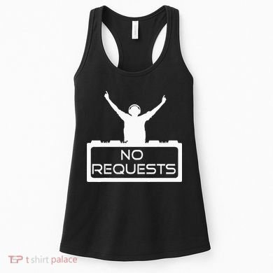 No Requests DJ Cool DJ Gear Music DJ S Deejay Women's Tank Top