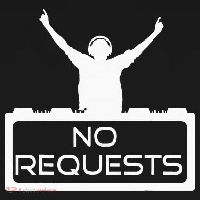 No Requests DJ Cool DJ Gear Music DJ S Deejay Tie-Dye T-Shirt
