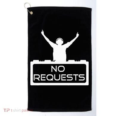 No Requests DJ Cool DJ Gear Music DJ S Deejay Golf Towel