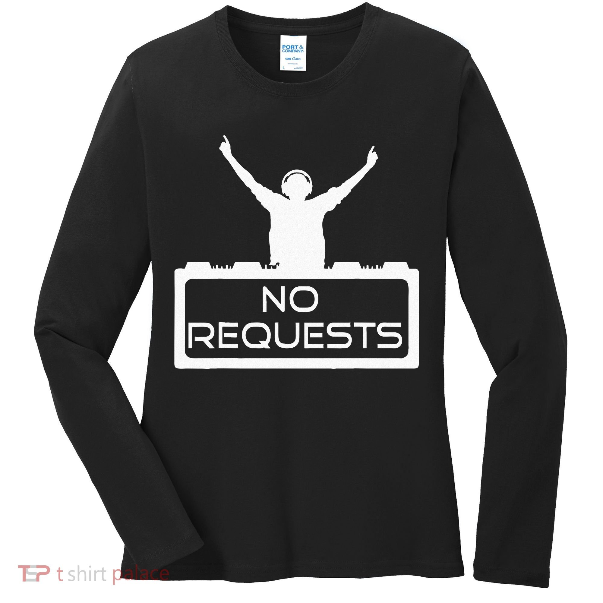 No Requests DJ Cool DJ Gear Music DJ S Deejay Women's Long Sleeve Shirt
