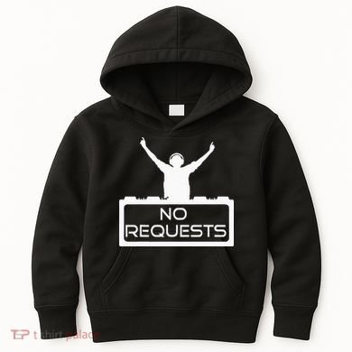No Requests DJ Cool DJ Gear Music DJ S Deejay Kids Hoodie