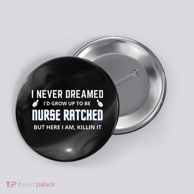 Nurse Ratched Funny Design Nursing Movie Character Gift Idea Button