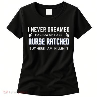 Nurse Ratched Funny Design Nursing Movie Character Gift Idea Women's T-Shirt