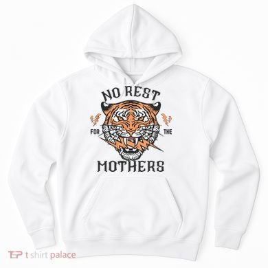 No Rest For The Mothers Badass Mama Hoodie