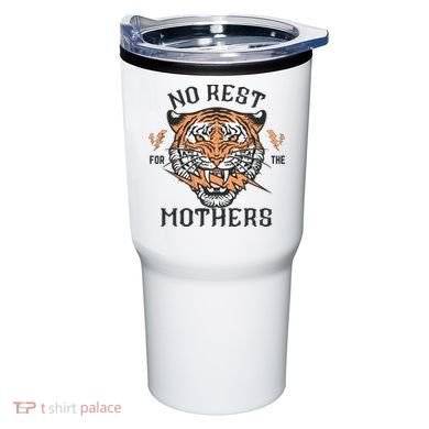 No Rest For The Mothers Badass Mama Tumbler