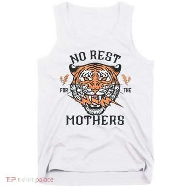 No Rest For The Mothers Badass Mama Tank Top