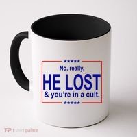 No Really He Lost And You're In A Cult Coffee Mug thumb 0