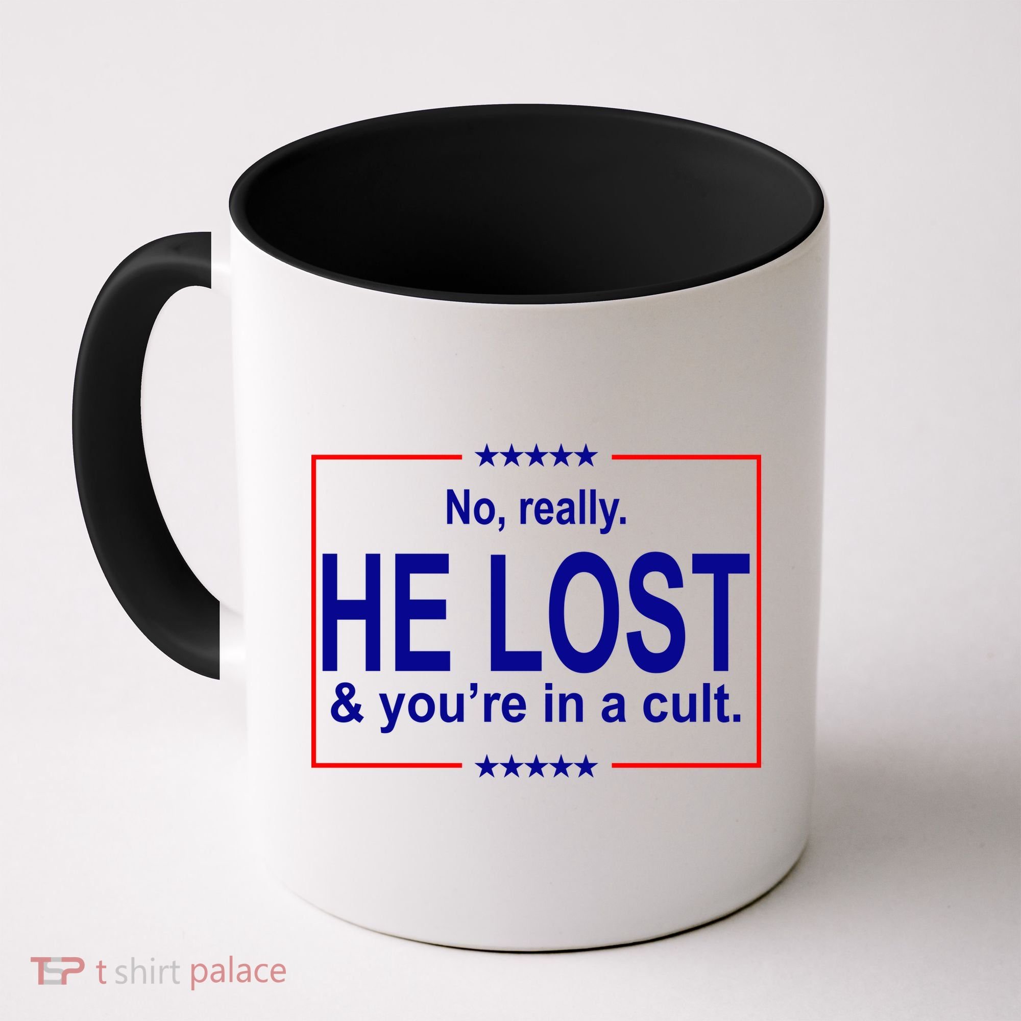 No Really He Lost And You're In A Cult Coffee Mug
