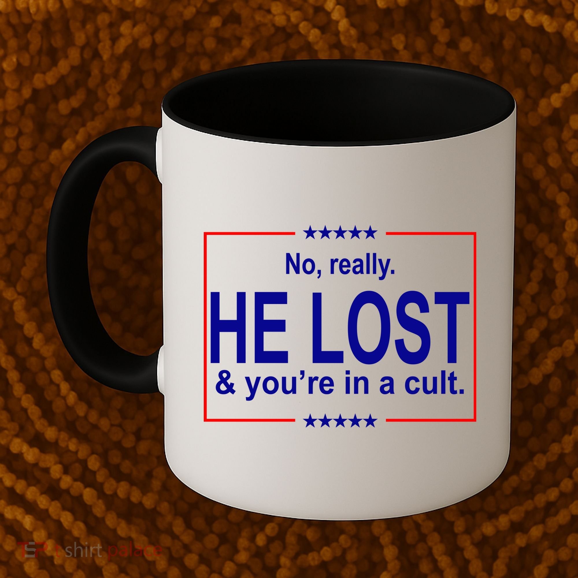 No Really He Lost And You're In A Cult Coffee Mug