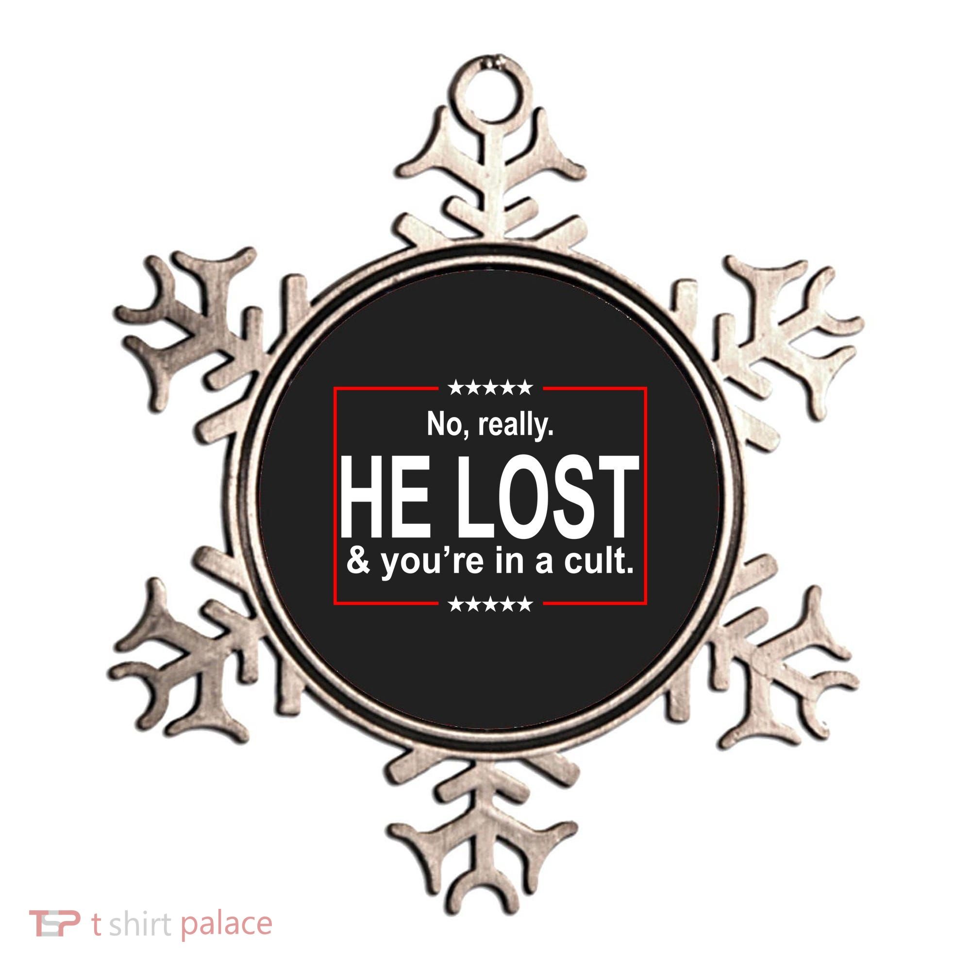 No Really He Lost And You're In A Cult Ornament