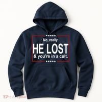 No Really He Lost And You're In A Cult Hoodie thumb 0