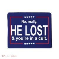 No Really He Lost And You're In A Cult Mousepad thumb 0