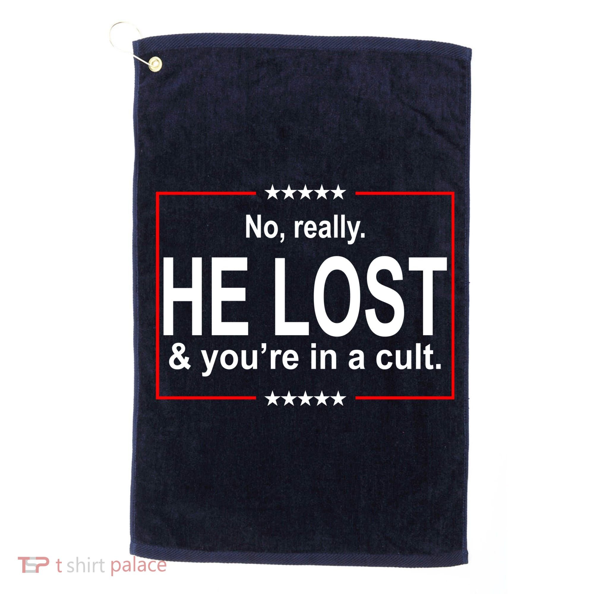 No Really He Lost And You're In A Cult Golf Towel