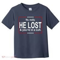 No Really He Lost And You're In A Cult Toddler T-Shirt thumb 0