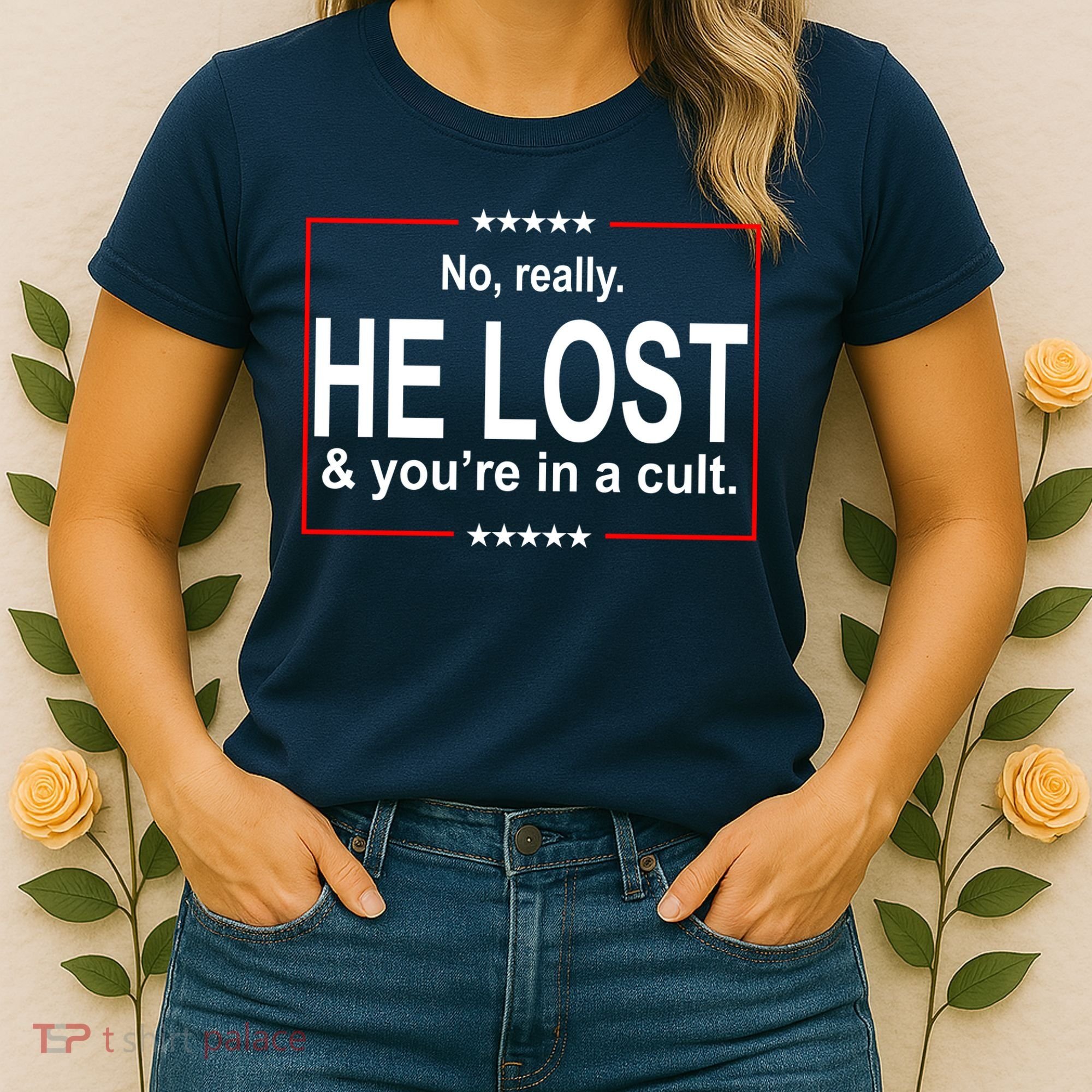 No Really He Lost And You're In A Cult Women's T-Shirt