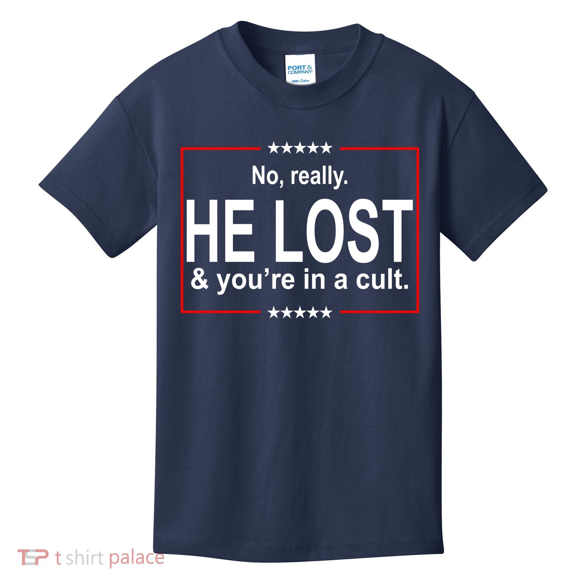 No Really He Lost And You're In A Cult Kids T-Shirt