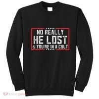 No Really He Lost & YouRe In A Cult Sweatshirt thumb 0