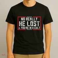 No Really He Lost & YouRe In A Cult T-Shirt thumb 3