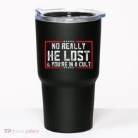 No Really He Lost & YouRe In A Cult Tumbler thumb 0