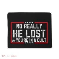 No Really He Lost & YouRe In A Cult Mousepad thumb 0