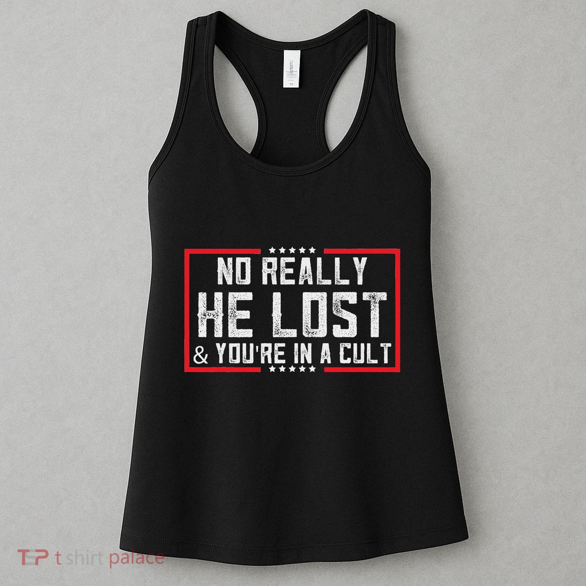 No Really He Lost & YouRe In A Cult Women's Tank Top