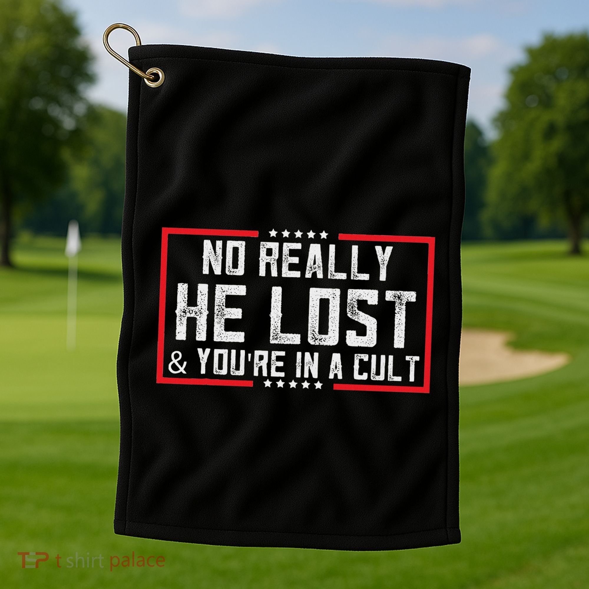 No Really He Lost & YouRe In A Cult Golf Towel