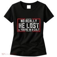 No Really He Lost & YouRe In A Cult Women's T-Shirt thumb 0