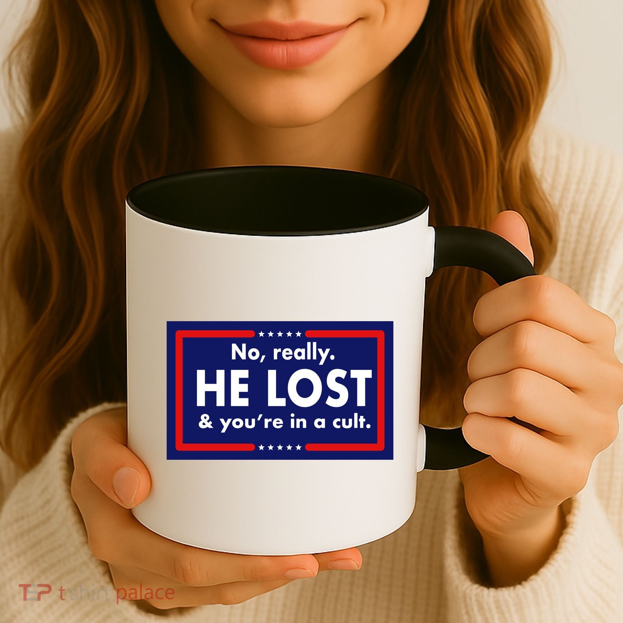 No Really He Lost & You're In A Cult. Coffee Mug