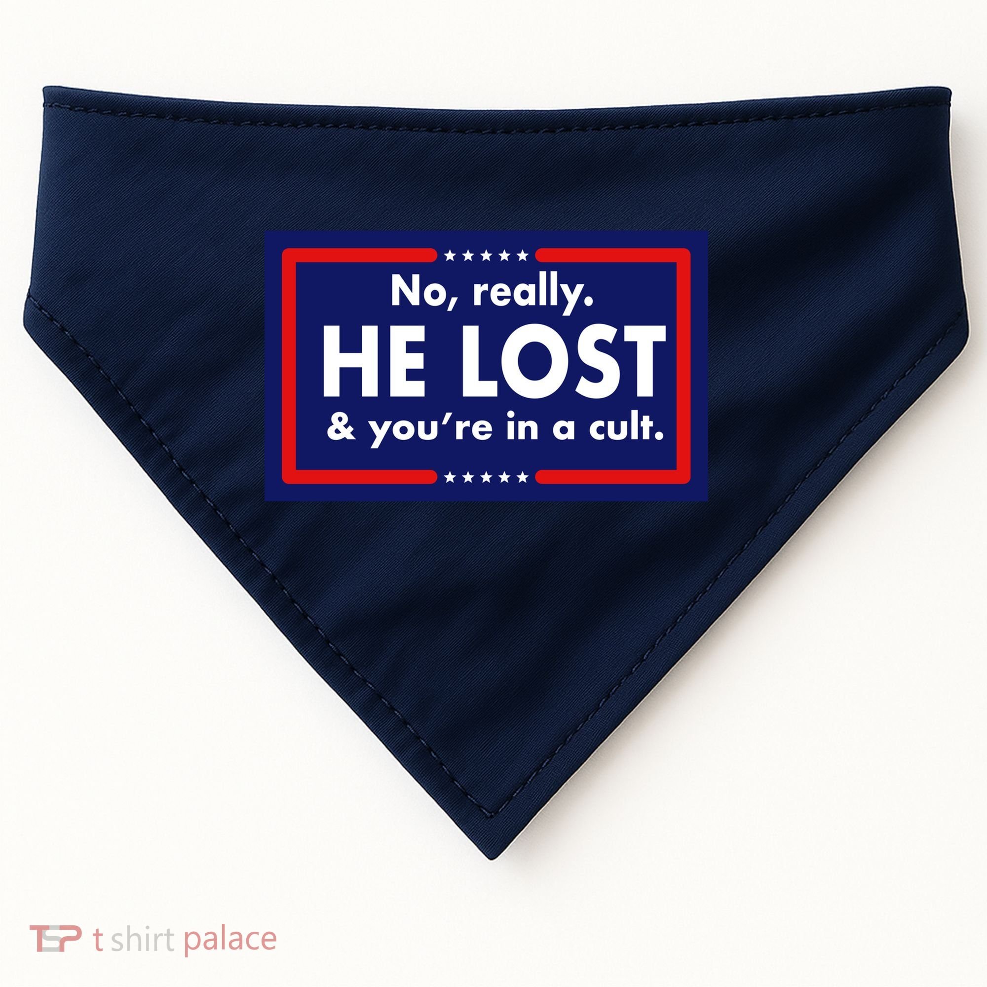 No Really He Lost & You're In A Cult. USA-Made Doggie Bandana