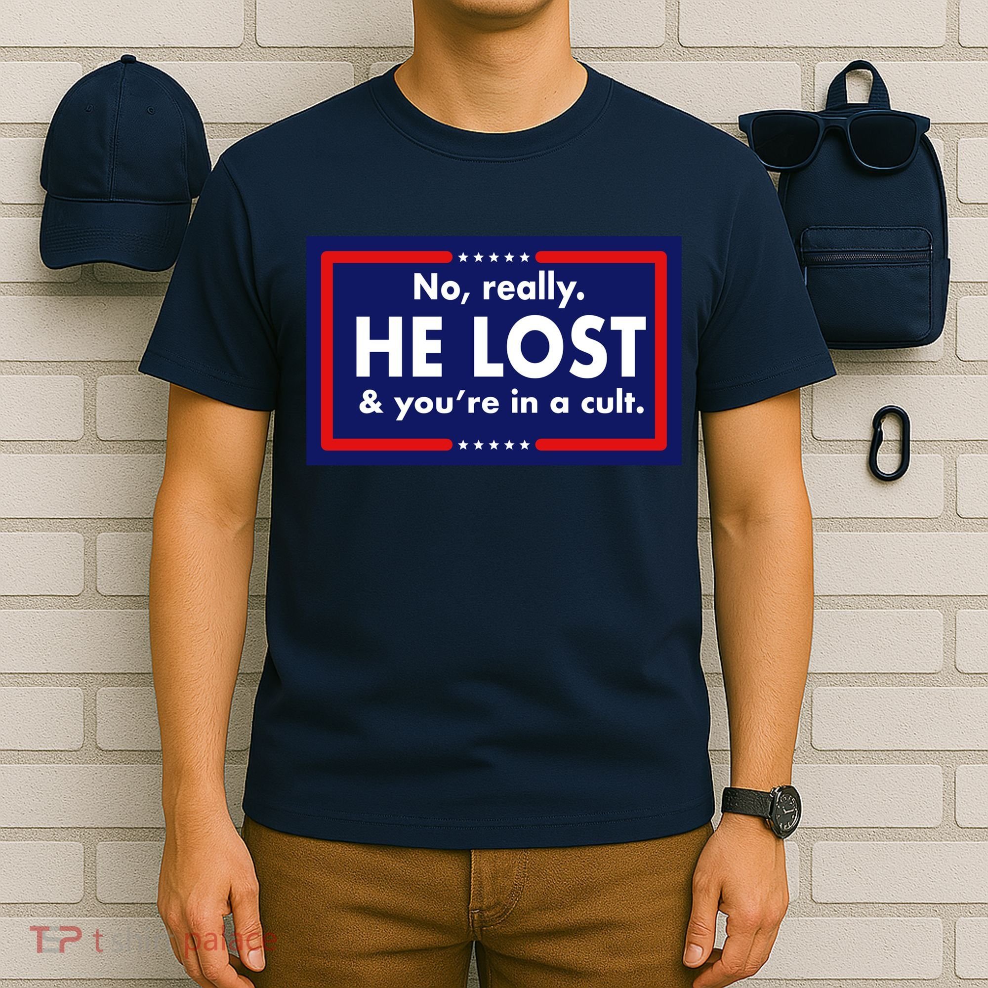 No Really He Lost & You're In A Cult. T-Shirt