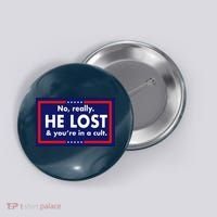 No Really He Lost & You're In A Cult. Button thumb 0