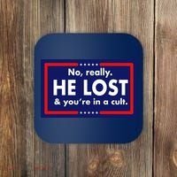 No Really He Lost & You're In A Cult. Coaster thumb 0