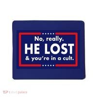 No Really He Lost & You're In A Cult. Mousepad thumb 0