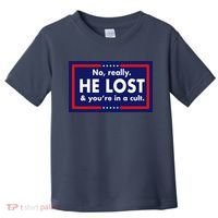 No Really He Lost & You're In A Cult. Toddler T-Shirt thumb 0