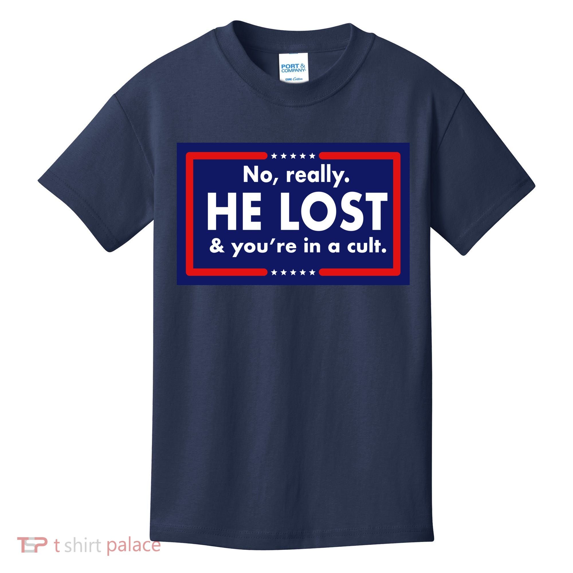 No Really He Lost & You're In A Cult. Kids T-Shirt
